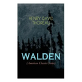 WALDEN (American Classics Series): Life in the Woods - Reflections of the Simple Living in Natural Surroundings