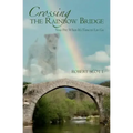 Crossing the Rainbow Bridge: Your Pet: When It's Time to Let Go