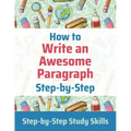 How to Write an Awesome Paragraph Step-by-Step: Step-by-Step Study Skills