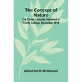 The Concept of Nature; The Tarner Lectures Delivered in Trinity College, November 1919
