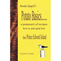 Potato Basics......a potpourri of recipes, how to and spud lore from Prince Edward Island