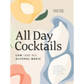 All Day Cocktails: Low (and No) Alcohol Magic