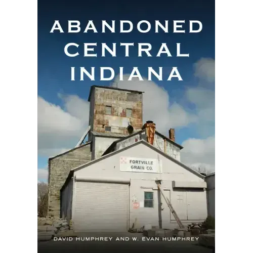 Abandoned Central Indiana: Hidden Treasures and Intriguing Gems