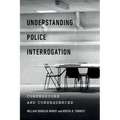 Understanding Police Interrogation: Confessions and Consequences