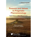Persons and Values in Pragmatic Phenomenology: Explorations in Moral Metaphysics