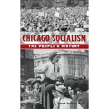 Chicago Socialism: The People's History