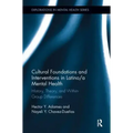 Cultural Foundations and Interventions in Latino/A Mental Health: History, Theory and Within Group Differences