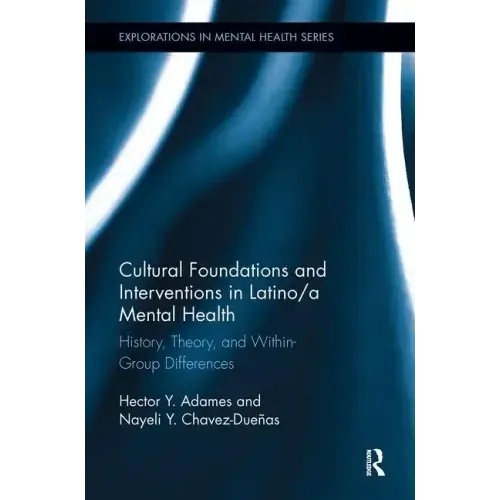 Cultural Foundations and Interventions in Latino/A Mental Health: History, Theory and Within Group Differences