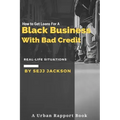 How To Get Loans For A Black Business With Bad Credit: Learn Alternative Channels To Get Funding