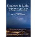 Shadows & Light - Volume 2 (Talks & Reflections): Theory, Research, and Practice in Transpersonal Psychology
