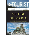 Greater Than a Tourist - Sofia Bulgaria: 50 Travel Tips from a Local
