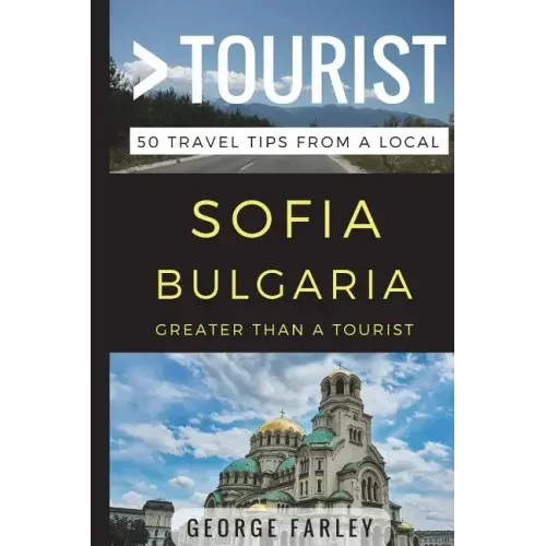 Greater Than a Tourist - Sofia Bulgaria: 50 Travel Tips from a Local