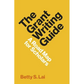 The Grant Writing Guide: A Road Map for Scholars