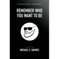 Remember Who You Want To Be