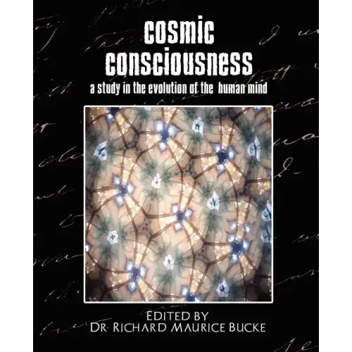 Cosmic Consciousness (a Study in the Evolution of the Human Mind)