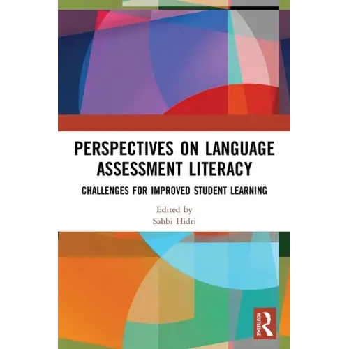 Perspectives on Language Assessment Literacy: Challenges for Improved Student Learning