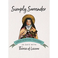 Simply Surrender: 30 Days with Thérèse of Lisieux