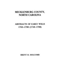 Mecklenburg County, North Carolina. Abstracts of Early Wills, 1763-1790 (1749-1790)