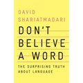 Don't Believe a Word: The Surprising Truth about Language