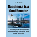 Happiness is a Cool Reactor: A Journey in Nuclear Power Influenced by the Three Mile Island Accident