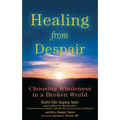 Healing from Despair: Choosing Wholeness in a Broken World