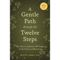 A Gentle Path Through the Twelve Steps: The Classic Guide for All People in the Process of Recovery