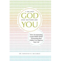 I Am Not God and Neither Are You: How Incorporating Good Habits While Eliminating Bad Habits Can Improve Your Life