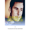 Legends of Hollywood: The Life of Errol Flynn