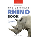 Rhinoceroses The Ultimate Rhino Book for Kids: 100+ Amazing Rhino Facts, Photos & More