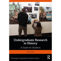Undergraduate Research in History: A Guide for Students
