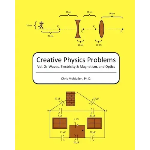 Creative Physics Problems: Waves, Electricity & Magnetism, And Optics