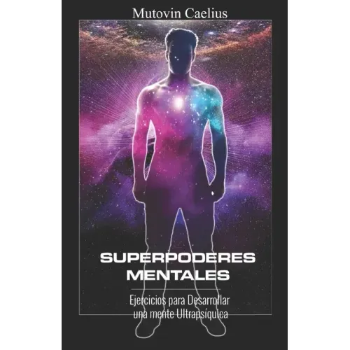 Superpoderes Mentales: Ejercicios para Desarrollar una mente Ultrapsíquica