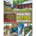 Making Better Buildings: A Comparative Guide to Sustainable Construction for Homeowners and Contractors