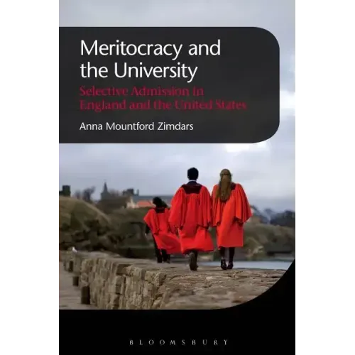 Meritocracy and the University: Selective Admission in England and the United States