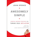 Awesomely Simple: Essential Business Strategies for Turning Ideas Into Action
