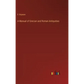 A Manual of Grecian and Roman Antiquities