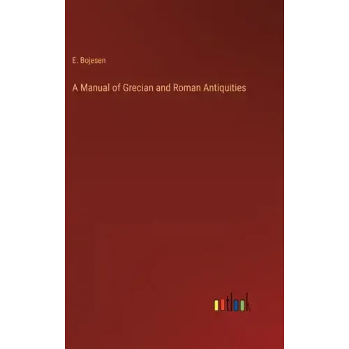 A Manual of Grecian and Roman Antiquities