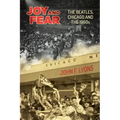Joy and Fear: The Beatles, Chicago and the 1960s