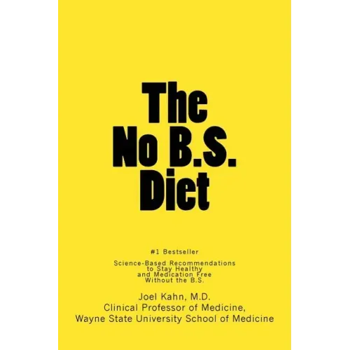 The No B.S. Diet Book: Science-Based Recommendations to Stay Healthy and Medication Free--Without the B.S.