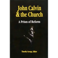 John Calvin and the Church: A Prism of Reform