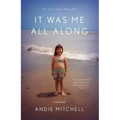 It Was Me All Along: A Memoir