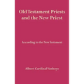 Old Testament Priests and the New Priest
