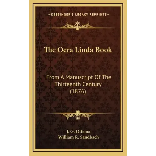 The Oera Linda Book: From A Manuscript Of The Thirteenth Century (1876)