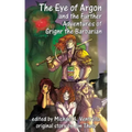 The Eye of Argon and the Further Adventures of Grignr the Barbarian