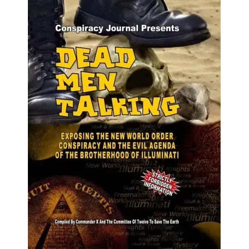 Dead Men Talking: Exposing The New World Order Conspiracy And The Evil Agenda Of The Brotherhood Of The Illuminati