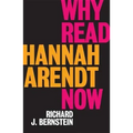 Why Read Hannah Arendt Now?