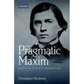 Pragmatic Maxim: Essays on Peirce and Pragmatism
