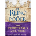 El Reino de Poder: Cómo Demostrarlo Aquí Y Ahora