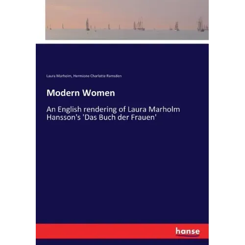 Modern Women: An English rendering of Laura Marholm Hansson's 'Das Buch der Frauen'
