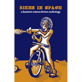 Bikes in Space: Feminist Bicycle Science Fiction: Feminist Bicycle Science Fiction